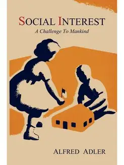 Social Interest. A Challenge to Mankind