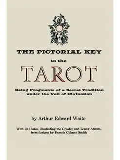 The Pictorial Key to the Tarot. Being