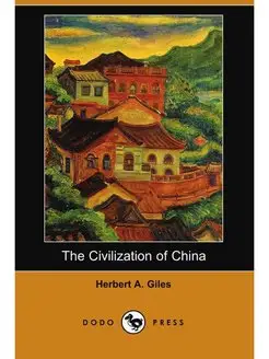 The Civilization of China (Dodo Press)