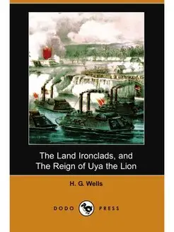 The Land Ironclads, and the Reign of