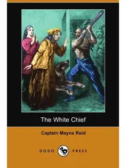 The White Chief (Dodo Press)