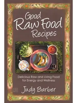 Good Raw Food Recipes - Delicious Raw