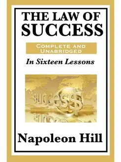 The Law of Success. In Sixteen Lesson