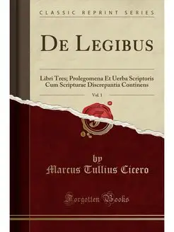 De Legibus, Vol. 1. Libri Tres Prole