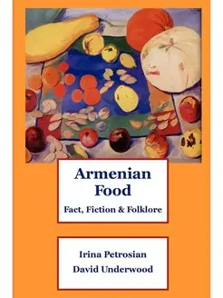 Armenian Food. Fact, Fiction & Folklore