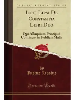 Iusti Lipsi De Constantia Libri Duo