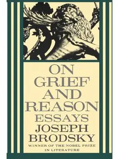 On Grief and Reason. Essays