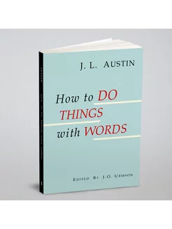 How to Do Things with Words