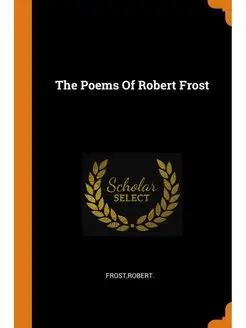 The Poems Of Robert Frost