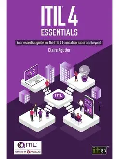 ITIL. 4 Essentials. Your essential guide for the ITIL 4 Foun…