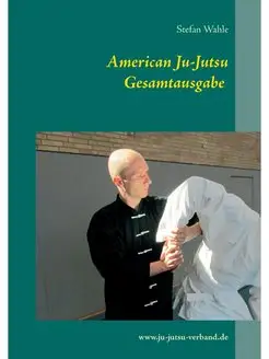 American Ju-Jutsu Gesamtausgabe. Eine