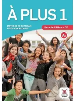 A plus ! 1 Livre de l'eleve+CD Kharbache