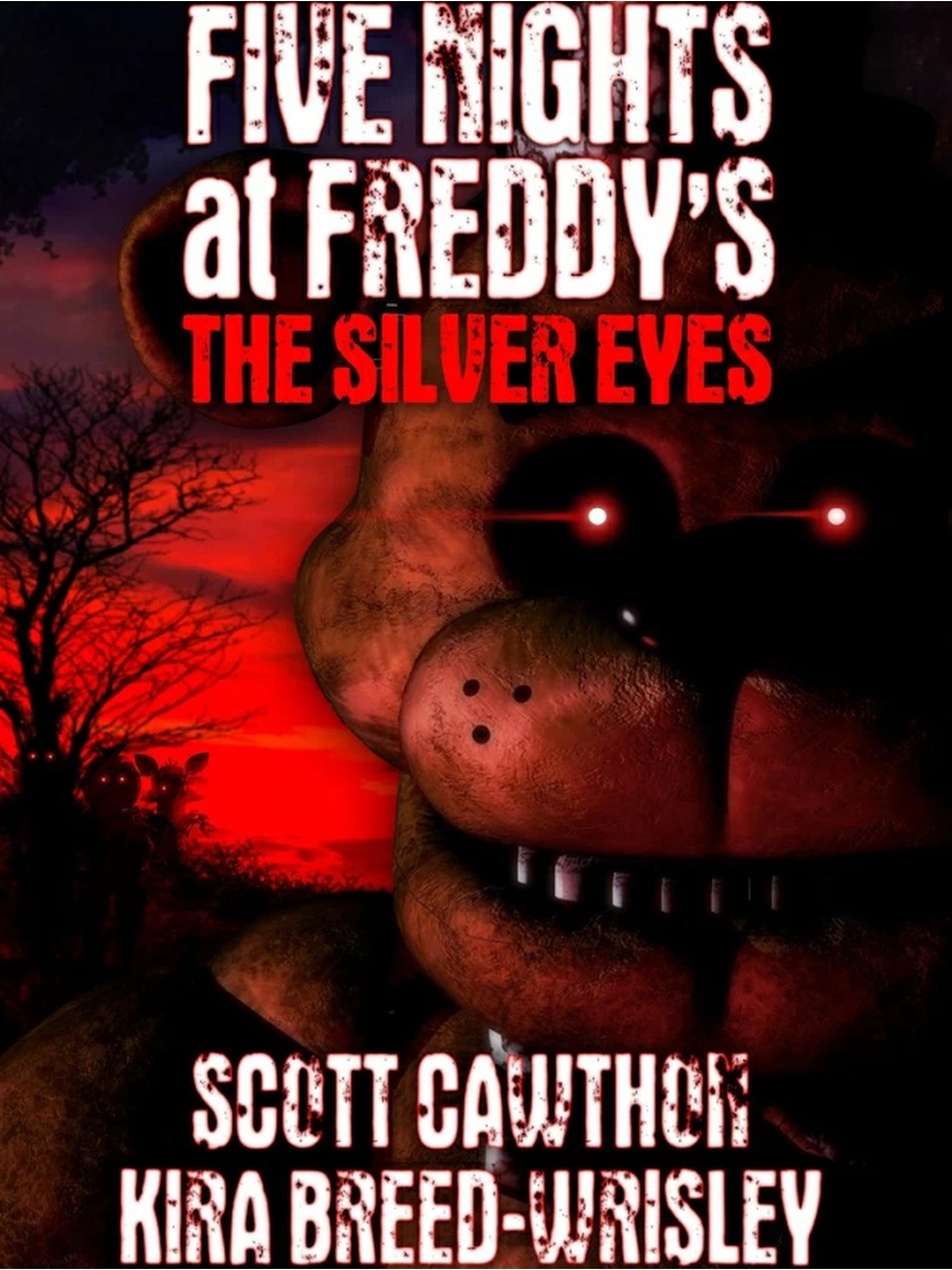Книги по фнафу. Книга Фредди Скотт Коутон. Скотт Коутон серебряные глаза. Серебряные глаза книга Скотт Коутон. Five Nights at Freddy's Скотт Коутон серебряные глаза.