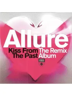 Audio CD - Allure - Kiss From The Past The Remixes