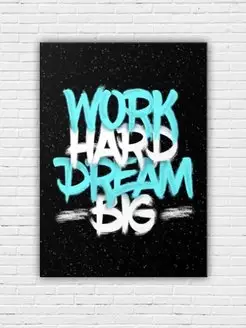 Картина на холсте Work hard dream big 40x60