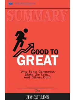 Summary of Good to Great. Why Some Co